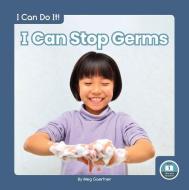 I Can Stop Germs di Meg Gaertner edito da LITTLE BLUE READERS