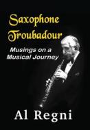 Saxophone Troubadour di Al Regni edito da Bublish, Inc.