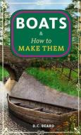 Boats & How to Make Them di Daniel Carter Beard edito da Microcosm Publishing