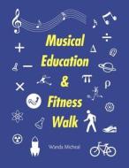 Musical Education & Fitness Walk di Wanda Micheal edito da Archway Publishing