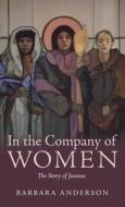 In the Company of Women di Barbara Anderson edito da Resource Publications