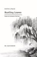 Rustling Leaves: Psalms for the Seasons of the Soul di Sam Kurien edito da BOOKBABY