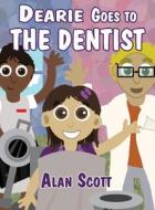 Dearie Goes to the Dentist di Alan Scott edito da America Star Books