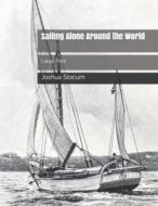 Sailing Alone Around The World di Joshua Slocum edito da Independently Published