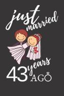 Just Married 43 Years Ago: Appreciate Your Friend with This Custom Anniversary Notebook di Anniversary Notebook edito da LIGHTNING SOURCE INC