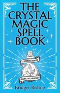 The Crystal Magic Spell Book di Bridget Bishop edito da Hentopan Publishing
