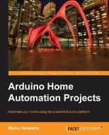 Arduino Home Automation di Marco Schwartz edito da PACKT PUB