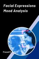 Facial Expressions Mood Analysis di Prasad M edito da Raheel Publisher