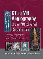CT and MR Angiography of the Peripheral Circulation edito da Taylor & Francis Ltd