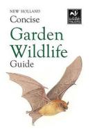 New Holland Concise Garden Wildlife Guide di Sandra Doyle, Stuart Carter, David Daly, Lyn Wells edito da Bloomsbury Publishing Plc