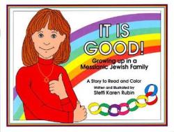 It is Good!: Growing Up in a Messianic Jewish Family di Steffi K. Rubin edito da Messianic Jewish Publisher