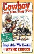 Cowboy Songs, Jokes, Lingo n' Lore di Wayne Erbsen edito da Native Ground Music, Incorporated