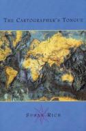 The Cartographer's Tongue: Poems of the World di Susan Rich edito da WHITE PINE PRESS