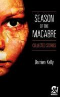 Season Of The Macabre di Damien Kelly edito da Clarion Publishing