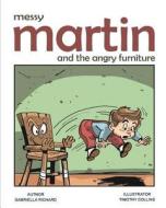 Messy Martin and the Angry Furniture di Gabriella Richard edito da La Belle Au Bois Dormant Publishing