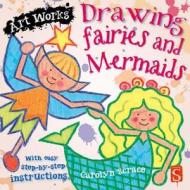 Drawing Fairies and Mermaids di Carolyn Scrace edito da Scribblers