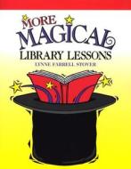 More Magical Library Lessons di Lynne Farrell Stover edito da Highsmith