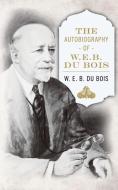 The Autobiography of W. E. B. DuBois di W. E. B. Du Bois edito da Diasporic Africa Press
