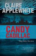 Candy Cadillac di Claire Applewhite edito da Smoking Gun Publishing, LLC