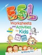 ESL Worksheets and Activities for Kids di Miryung Pitts edito da LIGHTNING SOURCE INC