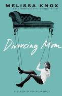Divorcing Mom di Melissa Knox edito da Cynren Press