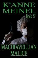 Machiavellian Malice di K'Anne Meinel edito da LIGHTNING SOURCE INC