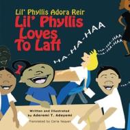 Lil' Phyllis Loves To Laff di Aderemi T. Adeyemi edito da Aderemi T. Adeyemi