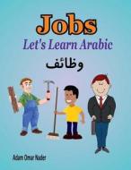 Let's Learn Arabic: Jobs di Adam Omar Nader edito da Createspace Independent Publishing Platform