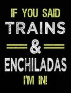 If You Said Trains & Enchiladas I'm in: Sketch Books for Kids - 8.5 X 11 di Dartan Creations edito da Createspace Independent Publishing Platform