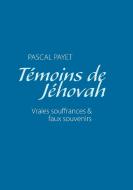 Témoins de Jéhovah vraies souffrances et faux souvenirs di Pascal Payet edito da Books on Demand