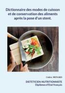 Dictionnaire des modes de cuisson et de conservation des aliments après la pose d'un stent. di Cédric Menard edito da Books on Demand