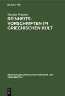 Reinheitsvorschriften Im Griechischen Kult di Theodor W. Chter, Theodor Wachter edito da Walter de Gruyter
