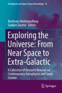 Exploring the Universe: From Near Space to Extra-Galactic edito da Springer-Verlag GmbH