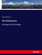 The Peritoneum di Byron Robinson edito da hansebooks