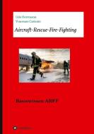 Aircraft-Rescue-Fire-Fighting di Vincenzo Caricato, Udo Herrmann edito da tredition