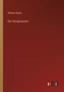 Der Hungerpastor di Wilhelm Raabe edito da Outlook Verlag