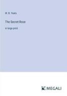 The Secret Rose di W. B. Yeats edito da Megali Verlag