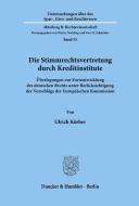 Die Stimmrechtsvertretung durch Kreditinstitute. di Ulrich Körber edito da Duncker & Humblot