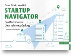 Startup Navigator - Das Workbook zur Unternehmensgründung di Dietmar Grichnik, Manuel Heß edito da Hanser Fachbuchverlag