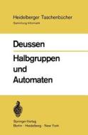 Halbgruppen und Automaten di P. Deussen edito da Springer Berlin Heidelberg