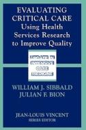 Evaluating Critical Care di William J. Sibbald, Julian F. Bion, W. J. Sibbald edito da Springer Berlin Heidelberg