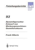 Dynamikgerechter Entwurf von Werkzeugmaschinen- Gestellstrukturen di Frank Albertz edito da Springer Berlin Heidelberg