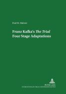 Franz Kafka's The Trial: Four Stage Adaptations di Paul M. Malone edito da Lang, Peter GmbH