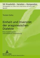 Einheit und Diversität der aragonesischen Dialekte di Torsten Sotta edito da Lang, Peter GmbH