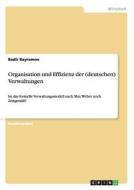 Organisation und Effizienz der (deutschen) Verwaltungen di Badir Bayramov edito da GRIN Publishing