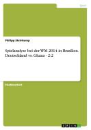 Spielanalyse Bei Der Wm 2014 In Brasilien. Deutschland Vs. Ghana - 2 di Philipp Steinkamp edito da Grin Publishing