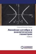 Lineynaya Algebra I Analiticheskaya Geometriya di Livshits Klimentiy Isaakovich edito da Lap Lambert Academic Publishing