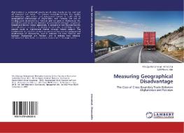 Measuring Geographical Disadvantage di Khwaja Muhammad Ahmadzai, Safi Elhamuddin edito da LAP Lambert Academic Publishing