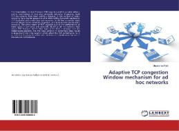 Adaptive TCP congestion Window mechanism for ad hoc networks di Minakshee Patil edito da LAP Lambert Academic Publishing