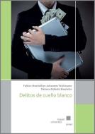 Delitos de cuello blanco di Fabian Maximilian Teichmann, Débora Rafaela Monteiro edito da Kassel University Press